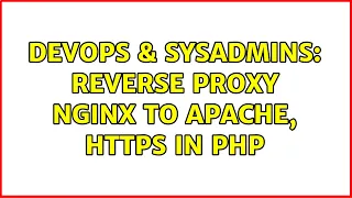 DevOps SysAdmins Reverse proxy nginx to apache https in php