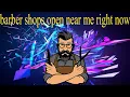 Barber Shops Open Near Me Right Now Barber Shops Near Me that are Open Today Male Barber Shop