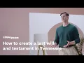 How to create a last will and testament in Tennessee