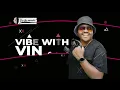Lagu VIBE WITH VIN 005 [Dance, Afrobeat, Pop. Dancehall, Reggaeton] DJ Mix - VIN THE INVADER