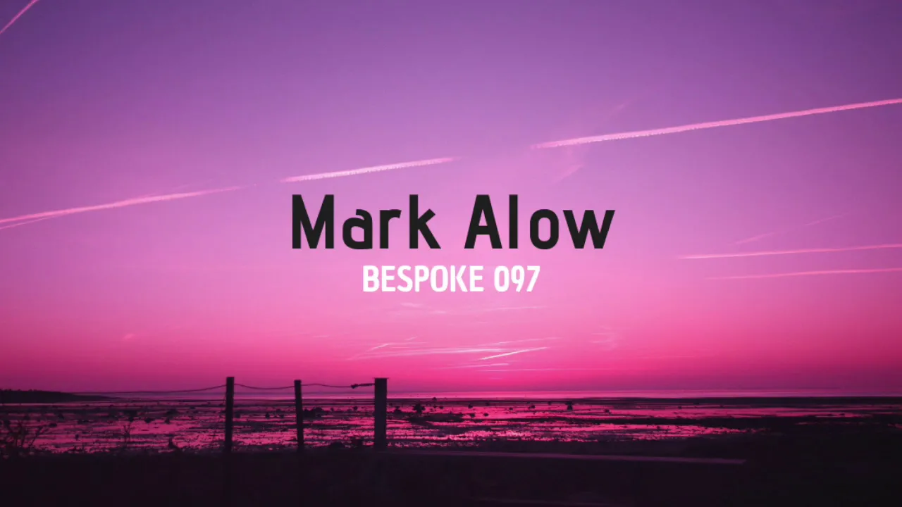 Mark Alow on Bespoke Radio [Mix]