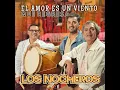 El Amor Es Un Viento Que Regresa - Los Nocheros