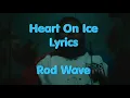 Heart On Ice - Rod Wave