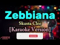 Zebbiana - Skusta Clee [Karaoke Version]
