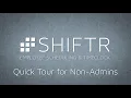 SHIFTR Quick Tour for Non-Admins