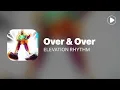 Over & Over - ELEVATION RHYTHM (Lyrics)