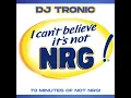 Download Lagu DJ Tronic - I Can't Believe It's Not NRG (DJ Mix)
