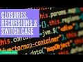 JS Class 08 Closures Recursions Switch Case