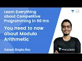 Learn Everything about Competitive Programming in 60 Hrs You need to now about Modulo Arithmetic