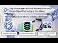 EFFICIENT MULTI-WAY MERGE ALGORITHM IMPLEMENTATION USING A MIN-HEAP FOR OPTIMIZED DATA MERGING