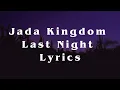 Jada Kingdom Last Night Lyrics