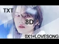 TXT - 0X1=LOVESONG (I Know I Love You) feat. Seori [8D USE HEADPHONES] 🎧