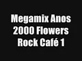 Download Lagu Megamix Anos 2000 Flowers Rock Café 1