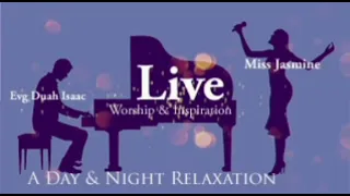Evg Duah Isaac | A Non-Stop Live Worship &  Inspiration with Miss Jasmine | A Day & Night Relaxation