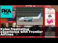 Kyles frustrating experience with Frontier Airlines - PKA Clip