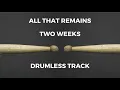 Lagu All That Remains - Two Weeks (drumless)