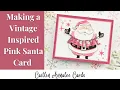 Making a Vintage Inspired Pink Santa Card Sizzix Tim Holtz Santa Greetings Thinlits