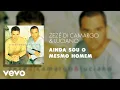 Lagu Zezé Di Camargo \u0026 Luciano - Ainda Sou o Mesmo Homem (Áudio Oficial)