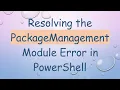 Resolving the PackageManagement Module Error in PowerShell
