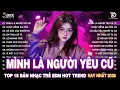 Lagu Mình Là Người Yêu Cũ Remix ♫ BXH Nhạc Trẻ Remix Hay Nhất Gây Bão 2026 | Top 15 Bản EDM Hot Trend