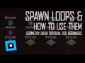 Spawn Loops How To Use Them Geometry Dash Tutorial