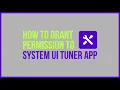 How to grant permissions to System UI Tuner app by Zachary Wander