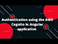 Authentication using the AWS Cognito In Angular application Introduction