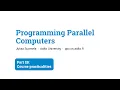 Programming Parallel Computers Part 1B 2021