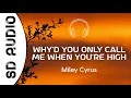 Download Lagu Miley Cyrus - Why’d You Only Call Me When You’re High (8D AUDIO) / \