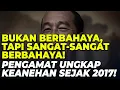 BUKAN BERBAHAYA, TAPI SANGAT-SANGAT BERBAHAYA! PENGAMAT UNGKAP KEANEHAN SEJAK 2017!