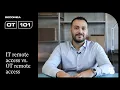 OT 101 Remote access in IT vs Remote access in OT