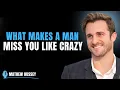 Download Lagu What Makes a Man Miss You Like Crazy  | Matthew Hussey’s Emotional Trigger Breakdown
