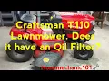 Craftsman T110 Lawn mower Does it have an Oil Filter
