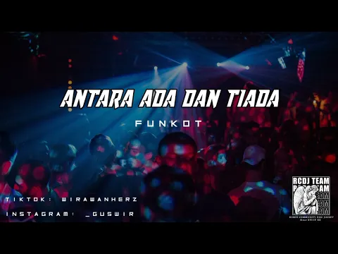 Download MP3 DJ ANTARA ADA DAN TIADA COVER - | Funkot Remix