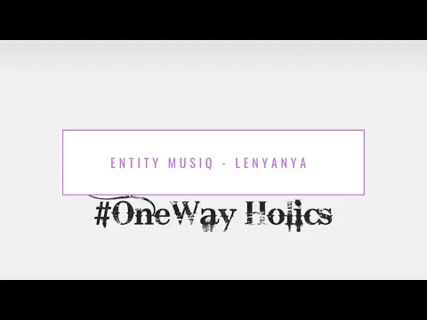 Download MP3 ENTITY MUSIQ  -  LENYANYA