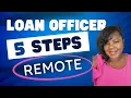 Mortgage Loan Officer Remote 5 Steps