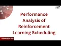 Performance Analysis of Reinforcement Learning Scheduling