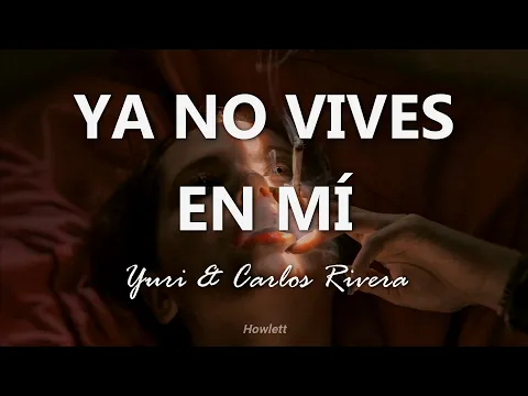 Download MP3 Yuri ft Carlos Rivera - Ya No Vives En Mí - Letra