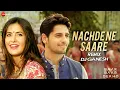 Nachde Ne Saare Remix | Baar Baar Dekho | Sidharth Malhotra & Katrina Kaif | DJ Ganesh Bombay Mp3 Song Download
