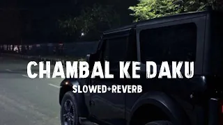 chambal ke daku new slowed reverb haryanvi masoom sharma viral lofi song