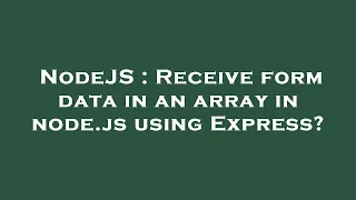 NodeJS Receive form data in an array in node js using Express