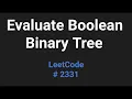 Evaluate Boolean Binary Tree - LeetCode 2331