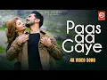 Download Lagu Paas Aa Gaye Song | Payal Dev | Stebin Ben | Kunaal Vermaa | Rubina Dilaik, Abhinav | New Love Song