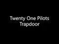 Download Lagu Twenty One Pilots - Trapdoor (Lyrics)