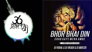 bhor bhai din chad gaya mere maiya aarti jay maa viber remix vishal naila dj gol2 dj janghel