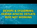 DevOps SysAdmins Debian Apache Deflate mod not working 2 Solutions