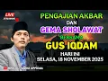 🔴 LIVE PENGAJIAN RUTINAN \u0026 GEMA SHOLAWAT BERSAMA GUS IQDAM HARI INI | MALAM SABTUI, 14 NOVEMBER 2025