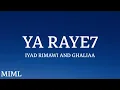 Iyad Rimawi - Ya Raye7 ft. Ghaliaa (Lyrics/كلمات)