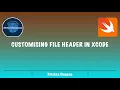 Easy Guide to Customize File Headers in Xcode