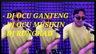 Download DJ OCU GANTENG - DJ OCU MUSIKIN - DJ RUNGKAD || DJ CHRIS MP PARGOY MP3